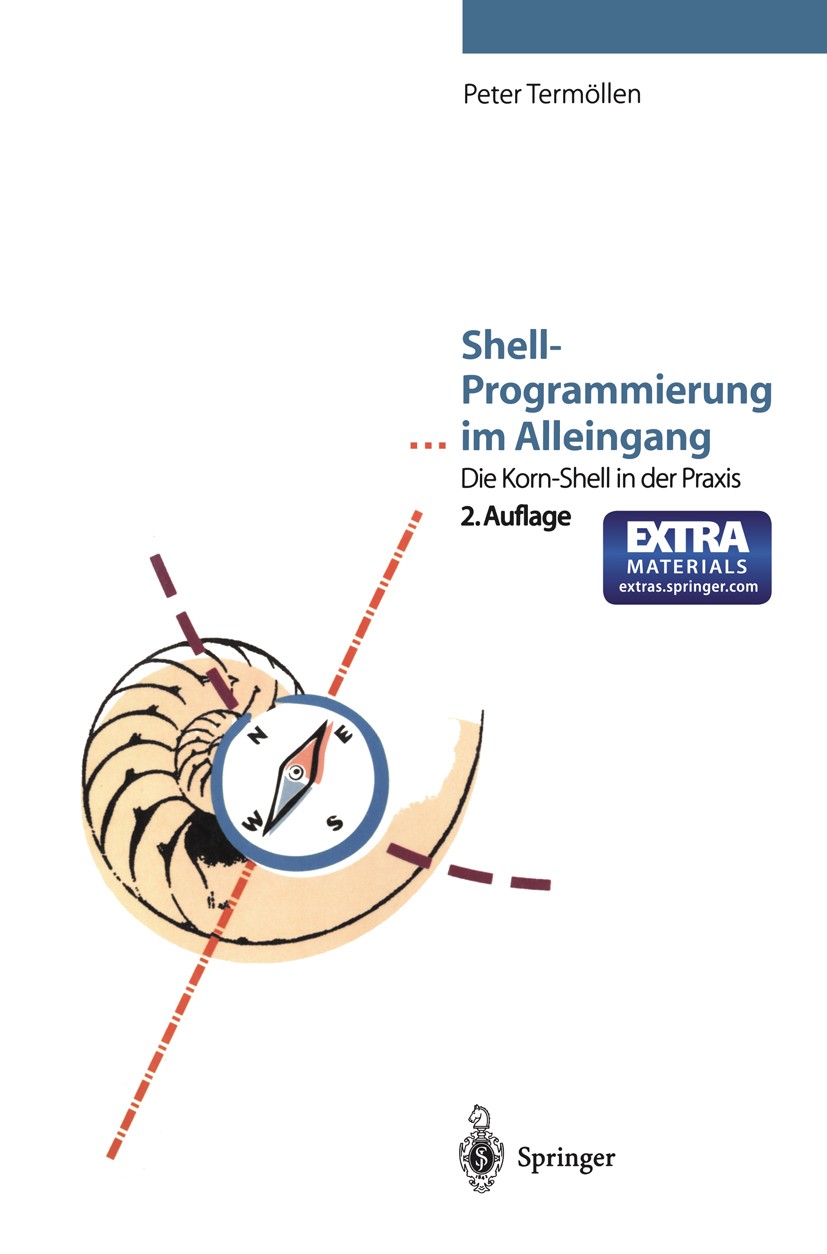 Titlebook: Shell-Programmierung … im Alleingang; Die Korn-Shell in de Peter Termöllen Book 1997Latest edition Springer-Verlag Berlin Heidelberg 1997 A Titlebook: Shell-Programmierung … im Alleingang; Die Korn-Shell in de Peter Termöllen Book 1997Latest edition Springer-Verlag Berlin Heidelberg 1997 A