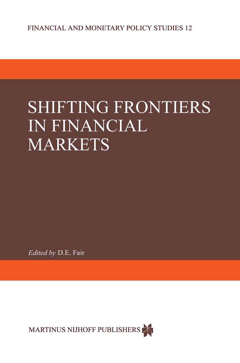 Titlebook: Shifting Frontiers in Financial Markets; Donald E. Fair (Consultant) Book 1986 Martinus Nijhoff Publishers, Dordrecht 1986 Inflation.Italy Titlebook: Shifting Frontiers in Financial Markets; Donald E. Fair (Consultant) Book 1986 Martinus Nijhoff Publishers, Dordrecht 1986 Inflation.Italy