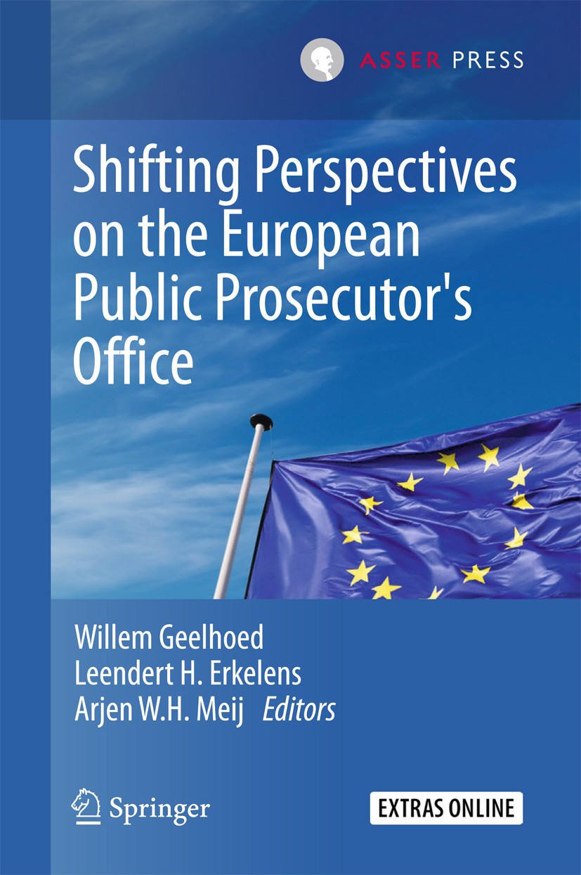 Titlebook: Shifting Perspectives on the European Public Prosecutor‘s Office; Willem Geelhoed,Leendert H. Erkelens,Arjen W.H. Me Book 2018 T.M.C. Asse Titlebook: Shifting Perspectives on the European Public Prosecutor‘s Office; Willem Geelhoed,Leendert H. Erkelens,Arjen W.H. Me Book 2018 T.M.C. Asse