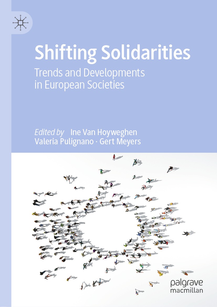 Titlebook: Shifting Solidarities; Trends and Developme Ine Van Hoyweghen,Valeria Pulignano,Gert Meyers Book 2020 The Editor(s) (if applicable) and The Titlebook: Shifting Solidarities; Trends and Developme Ine Van Hoyweghen,Valeria Pulignano,Gert Meyers Book 2020 The Editor(s) (if applicable) and The