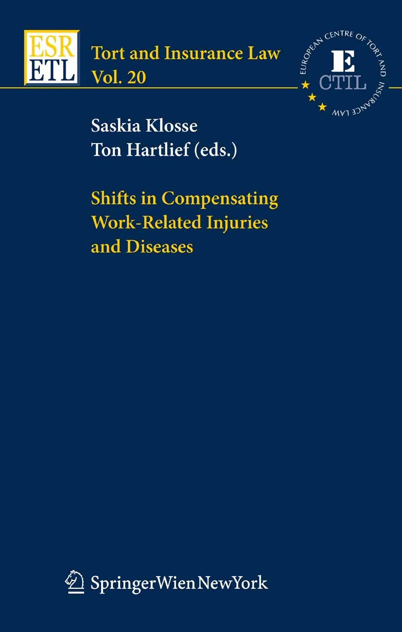 Titlebook: Shifts in Compensating Work-Related Injuries and Diseases; Saskia Klosse,Ton Hartlief Book 2007Latest edition Springer-Verlag Vienna 2007 Titlebook: Shifts in Compensating Work-Related Injuries and Diseases; Saskia Klosse,Ton Hartlief Book 2007Latest edition Springer-Verlag Vienna 2007