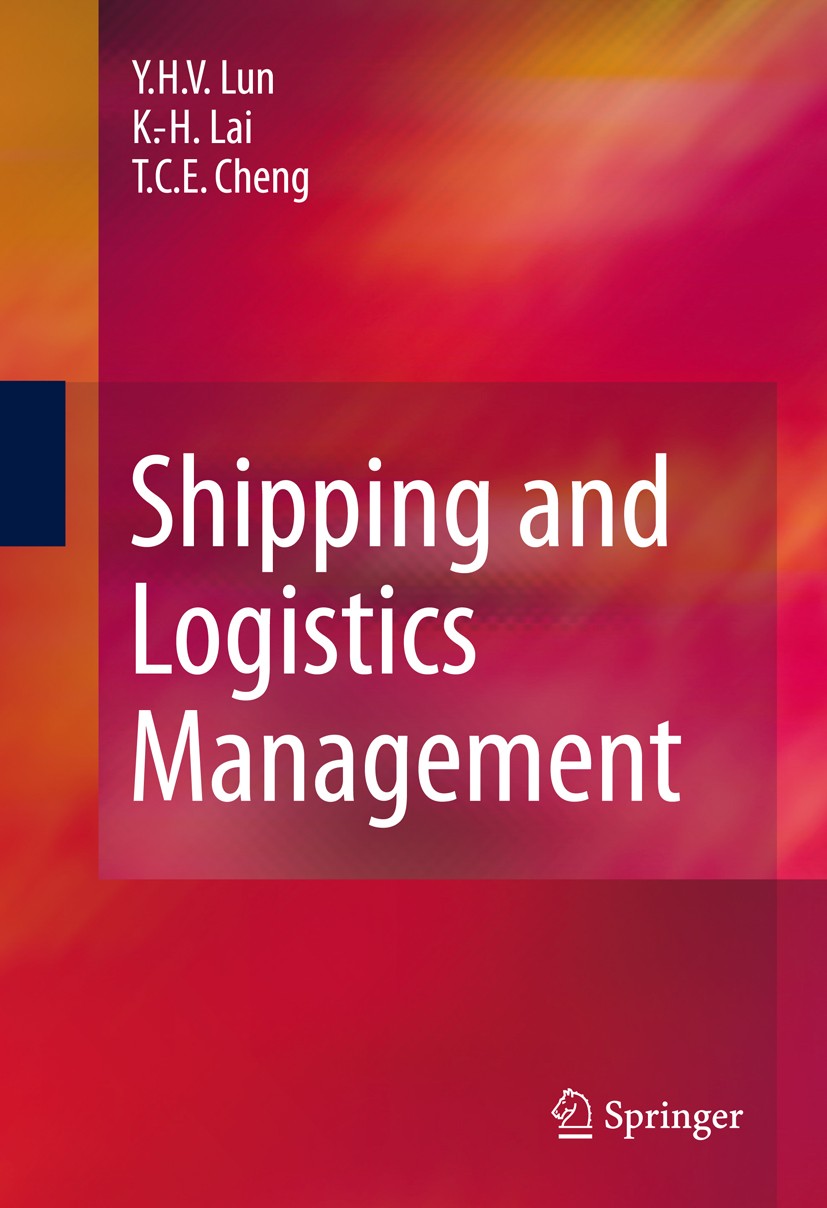 Titlebook: Shipping and Logistics Management; Y.H.V. Lun,K.-H. Lai,T.C.E. Cheng Book 20101st edition The Editor(s) (if applicable) and The Author(s), Titlebook: Shipping and Logistics Management; Y.H.V. Lun,K.-H. Lai,T.C.E. Cheng Book 20101st edition The Editor(s) (if applicable) and The Author(s),