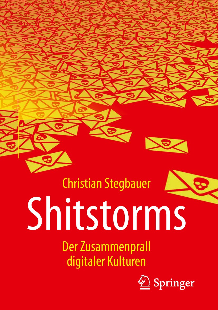 Titlebook: Shitstorms; Der Zusammenprall di Christian Stegbauer Book 2018 Springer Fachmedien Wiesbaden GmbH, ein Teil von Springer Nature 2018 Shitst Titlebook: Shitstorms; Der Zusammenprall di Christian Stegbauer Book 2018 Springer Fachmedien Wiesbaden GmbH, ein Teil von Springer Nature 2018 Shitst