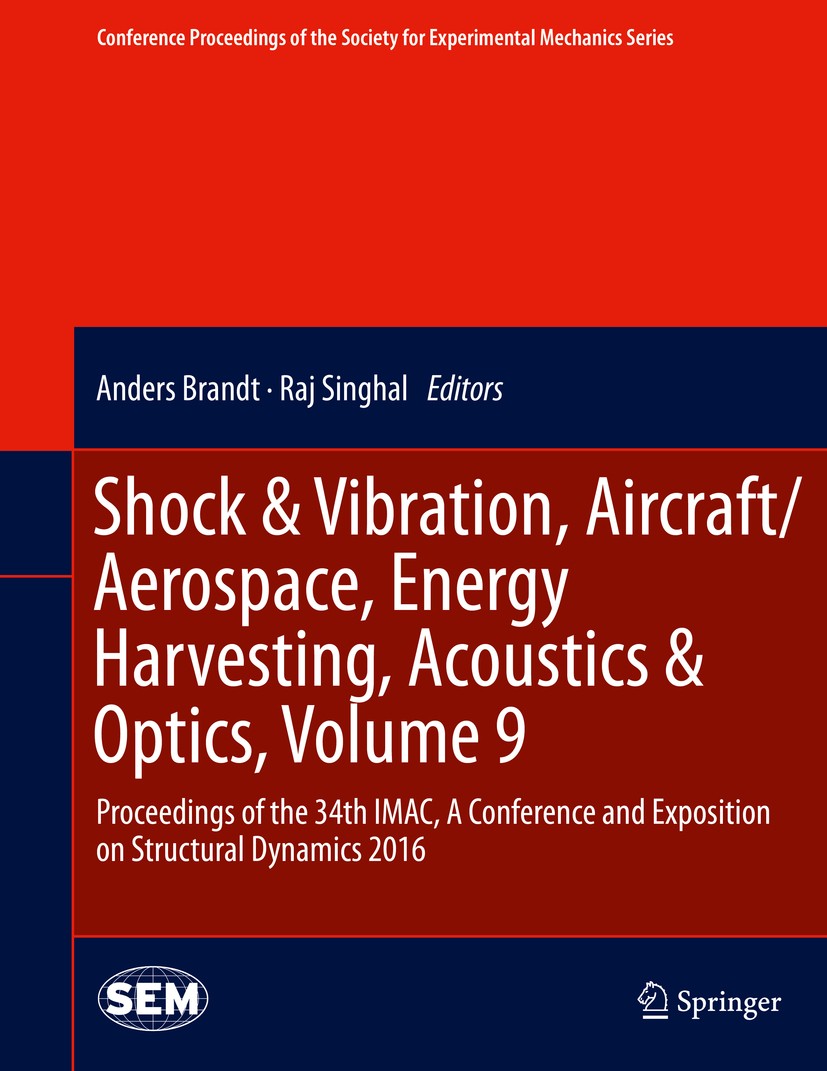 Titlebook: Shock & Vibration, Aircraft/Aerospace, Energy Harvesting, Acoustics & Optics, Volume 9; Proceedings of the 3 Anders Brandt,Raj Singhal Conf Titlebook: Shock & Vibration, Aircraft/Aerospace, Energy Harvesting, Acoustics & Optics, Volume 9; Proceedings of the 3 Anders Brandt,Raj Singhal Conf