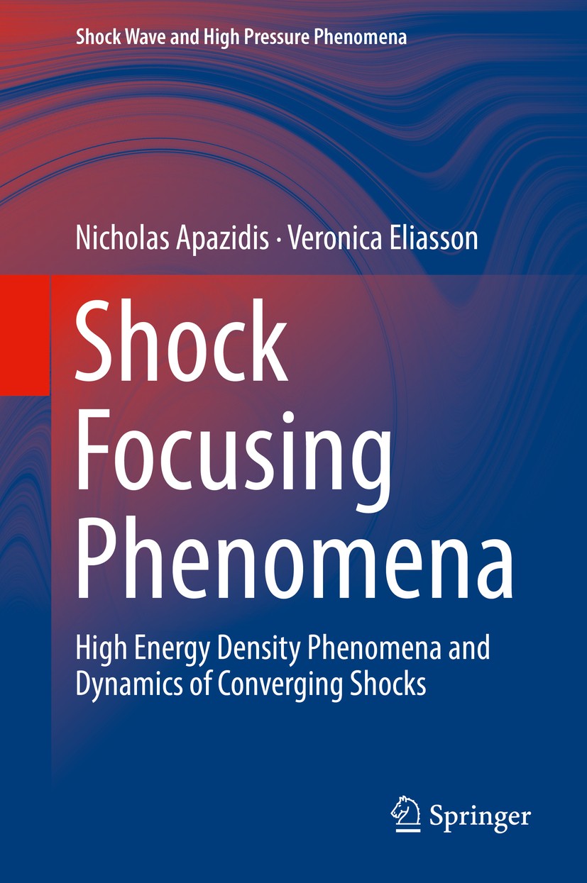 Titlebook: Shock Focusing Phenomena; High Energy Density Nicholas Apazidis,Veronica Eliasson Book 2019 Springer International Publishing AG, part of Titlebook: Shock Focusing Phenomena; High Energy Density Nicholas Apazidis,Veronica Eliasson Book 2019 Springer International Publishing AG, part of