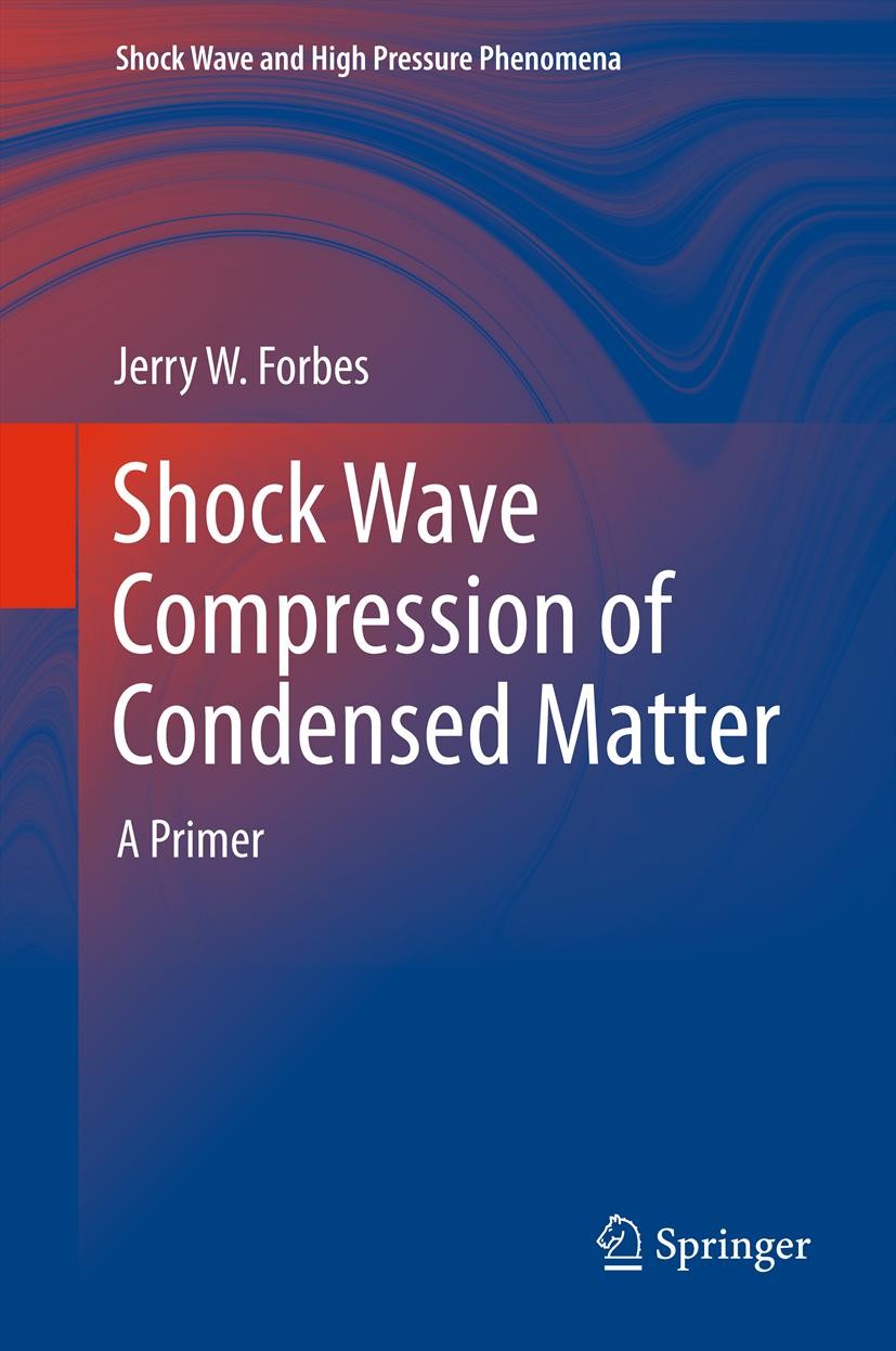 Titlebook: Shock Wave Compression of Condensed Matter; A Primer Jerry W. Forbes Textbook 2012 Springer-Verlag Berlin Heidelberg 2012 Hugoniots and sho Titlebook: Shock Wave Compression of Condensed Matter; A Primer Jerry W. Forbes Textbook 2012 Springer-Verlag Berlin Heidelberg 2012 Hugoniots and sho