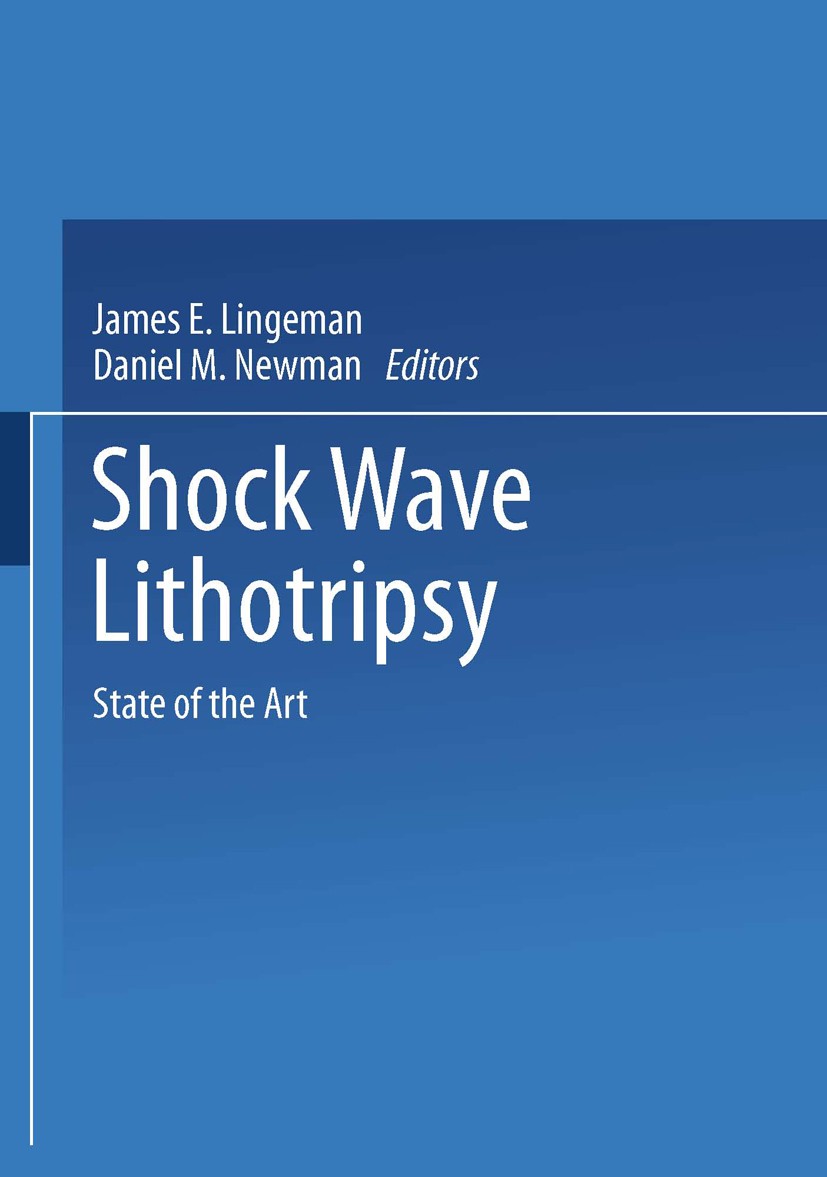 Titlebook: Shock Wave Lithotripsy; State of the Art James E. Lingeman (Director of Research),Daniel M. Book 1988 Springer Science+Business Media New Y Titlebook: Shock Wave Lithotripsy; State of the Art James E. Lingeman (Director of Research),Daniel M. Book 1988 Springer Science+Business Media New Y