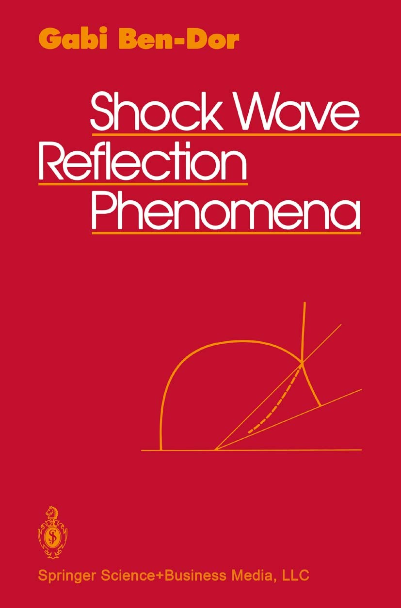 Titlebook: Shock Wave Reflection Phenomena; Gabi Ben-Dor Book 19921st edition Springer Science+Business Media New York 1992 flow.flows.glass.shock wa Titlebook: Shock Wave Reflection Phenomena; Gabi Ben-Dor Book 19921st edition Springer Science+Business Media New York 1992 flow.flows.glass.shock wa