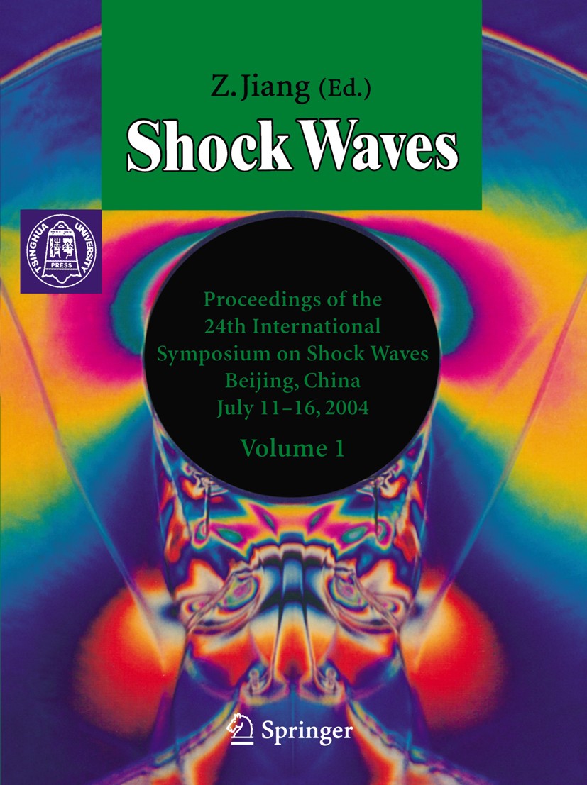 Titlebook: Shock Waves; Proceedings of the 2 Z. Jiang Conference proceedings 2005 Springer-Verlag Berlin Heidelberg 2005 Explosion.combustion.detonati Titlebook: Shock Waves; Proceedings of the 2 Z. Jiang Conference proceedings 2005 Springer-Verlag Berlin Heidelberg 2005 Explosion.combustion.detonati