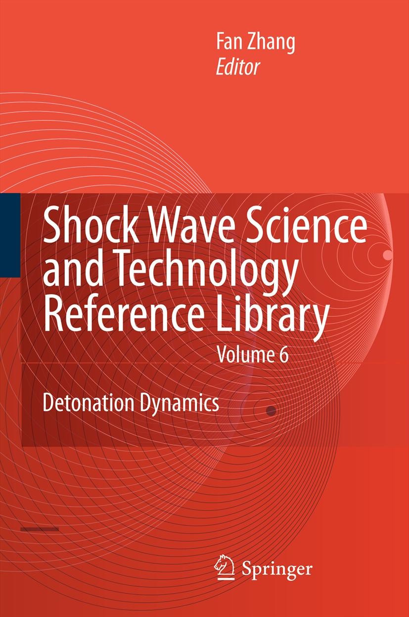 Titlebook: Shock Waves Science and Technology Library, Vol. 6; Detonation Dynamics F. Zhang Book 2012 Springer-Verlag Berlin Heidelberg 2012 detonatio Titlebook: Shock Waves Science and Technology Library, Vol. 6; Detonation Dynamics F. Zhang Book 2012 Springer-Verlag Berlin Heidelberg 2012 detonatio