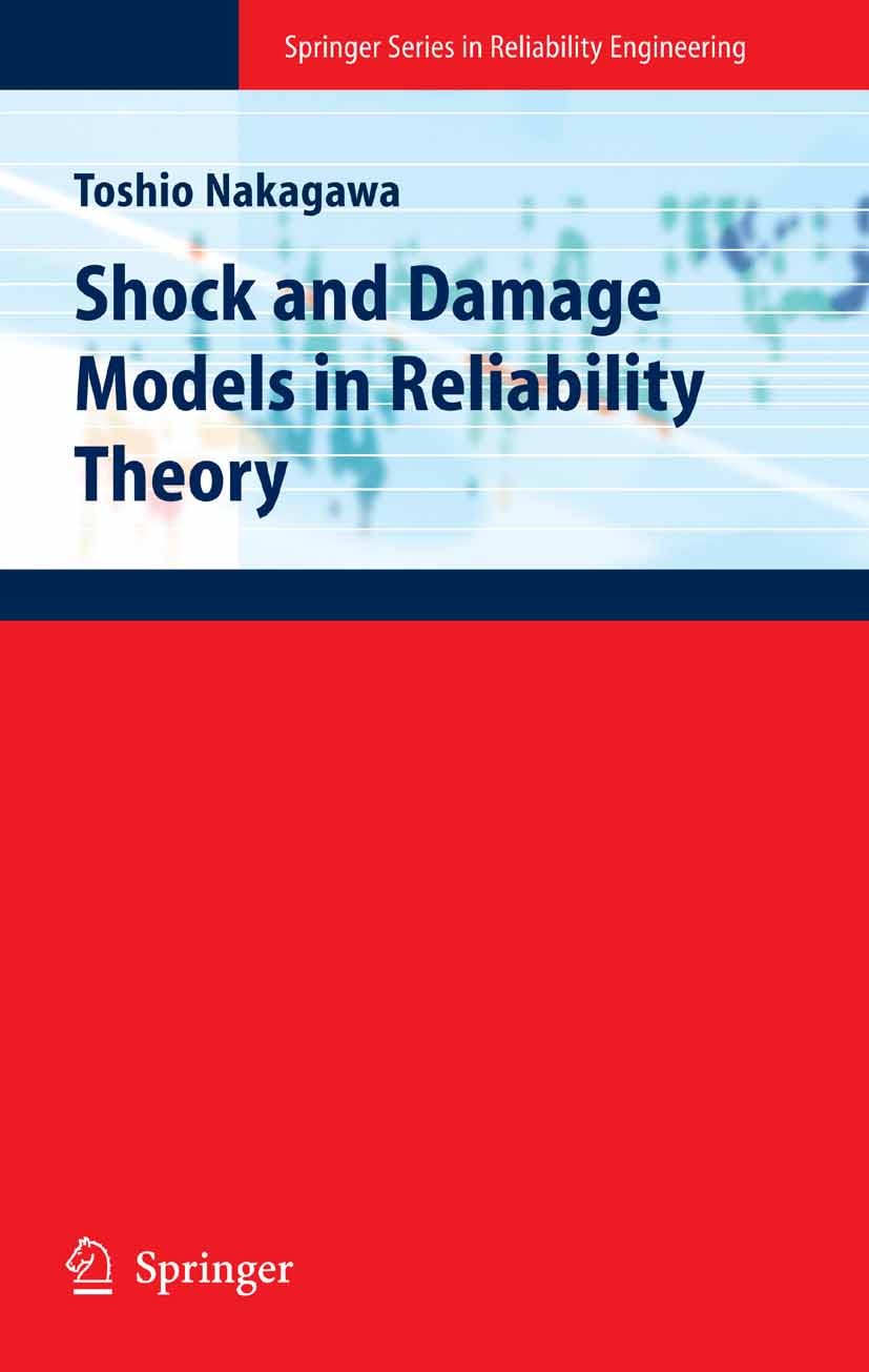Titlebook: Shock and Damage Models in Reliability Theory; Toshio Nakagawa Book 2007 Springer-Verlag London 2007 Damage model.Maintenance.Operations R Titlebook: Shock and Damage Models in Reliability Theory; Toshio Nakagawa Book 2007 Springer-Verlag London 2007 Damage model.Maintenance.Operations R