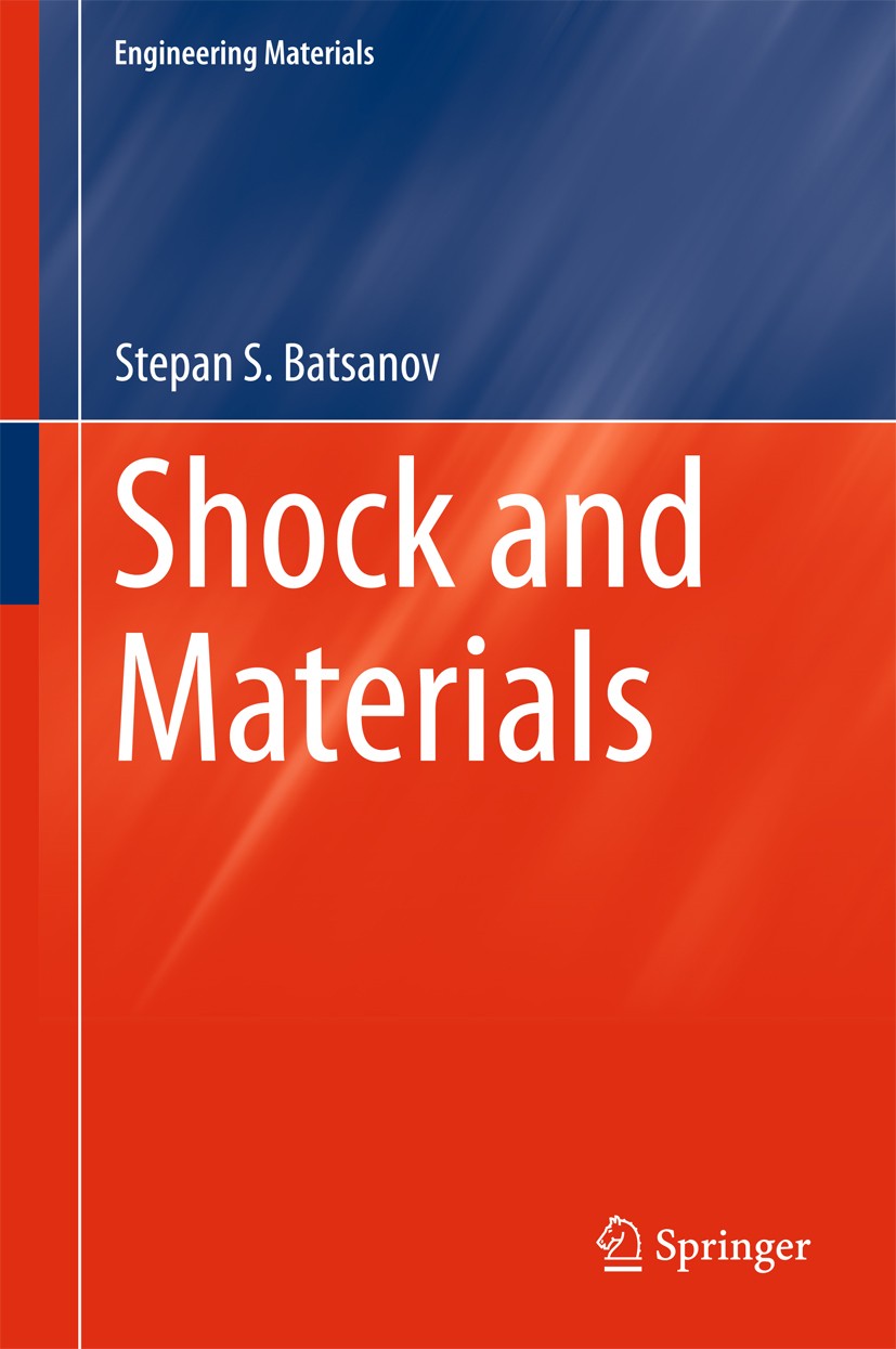 Titlebook: Shock and Materials; Stepan S. Batsanov Book 2018 Springer Nature Singapore Pte Ltd 2018 Shock-wave physics.Laser compression.Ball milling Titlebook: Shock and Materials; Stepan S. Batsanov Book 2018 Springer Nature Singapore Pte Ltd 2018 Shock-wave physics.Laser compression.Ball milling
