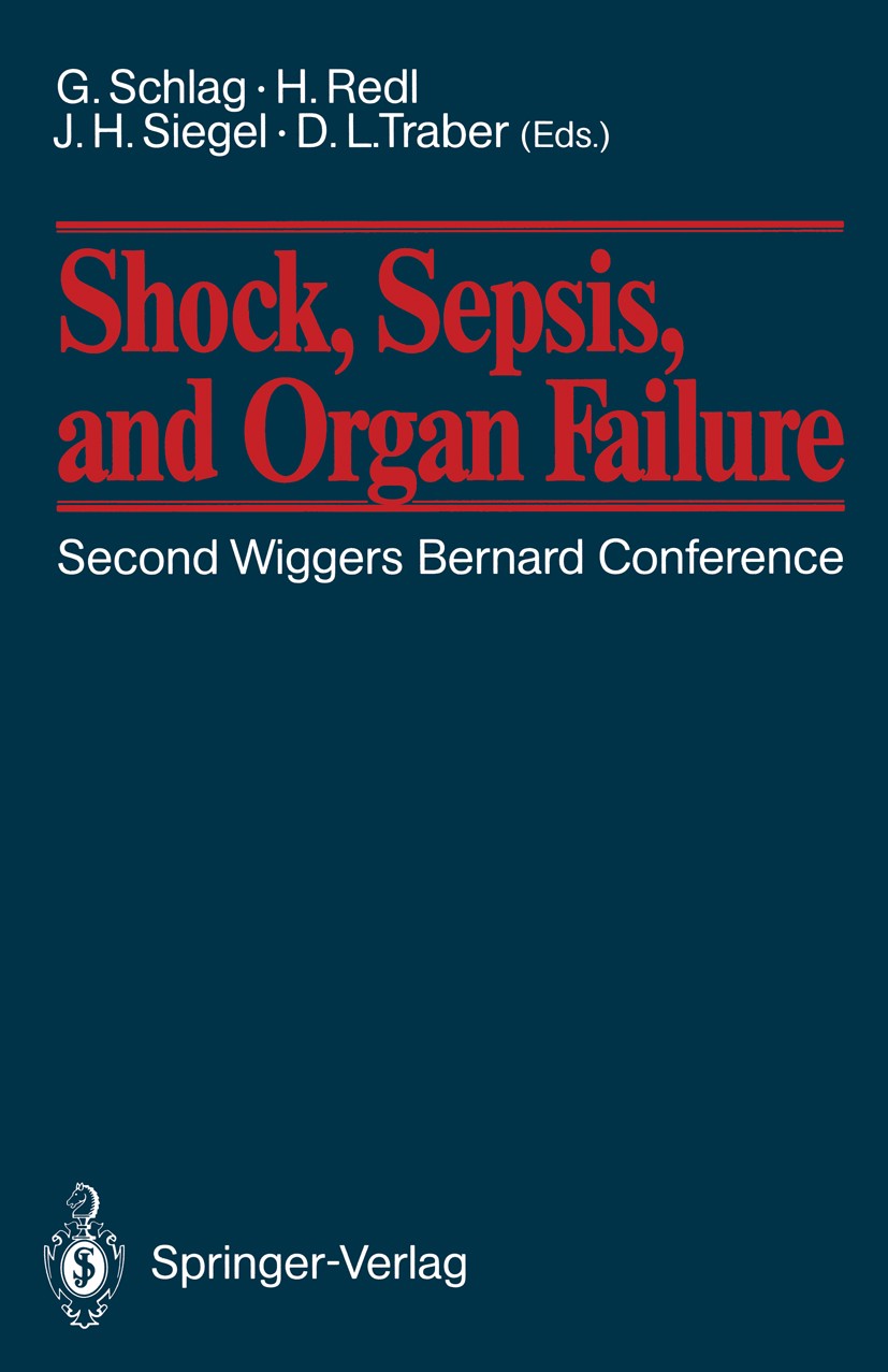 Titlebook: Shock, Sepsis, and Organ Failure; Third Wiggers Bernar Günther Schlag,Heinz Redl,Daniel Traber Conference proceedings 1993 Springer-Verlag Titlebook: Shock, Sepsis, and Organ Failure; Third Wiggers Bernar Günther Schlag,Heinz Redl,Daniel Traber Conference proceedings 1993 Springer-Verlag