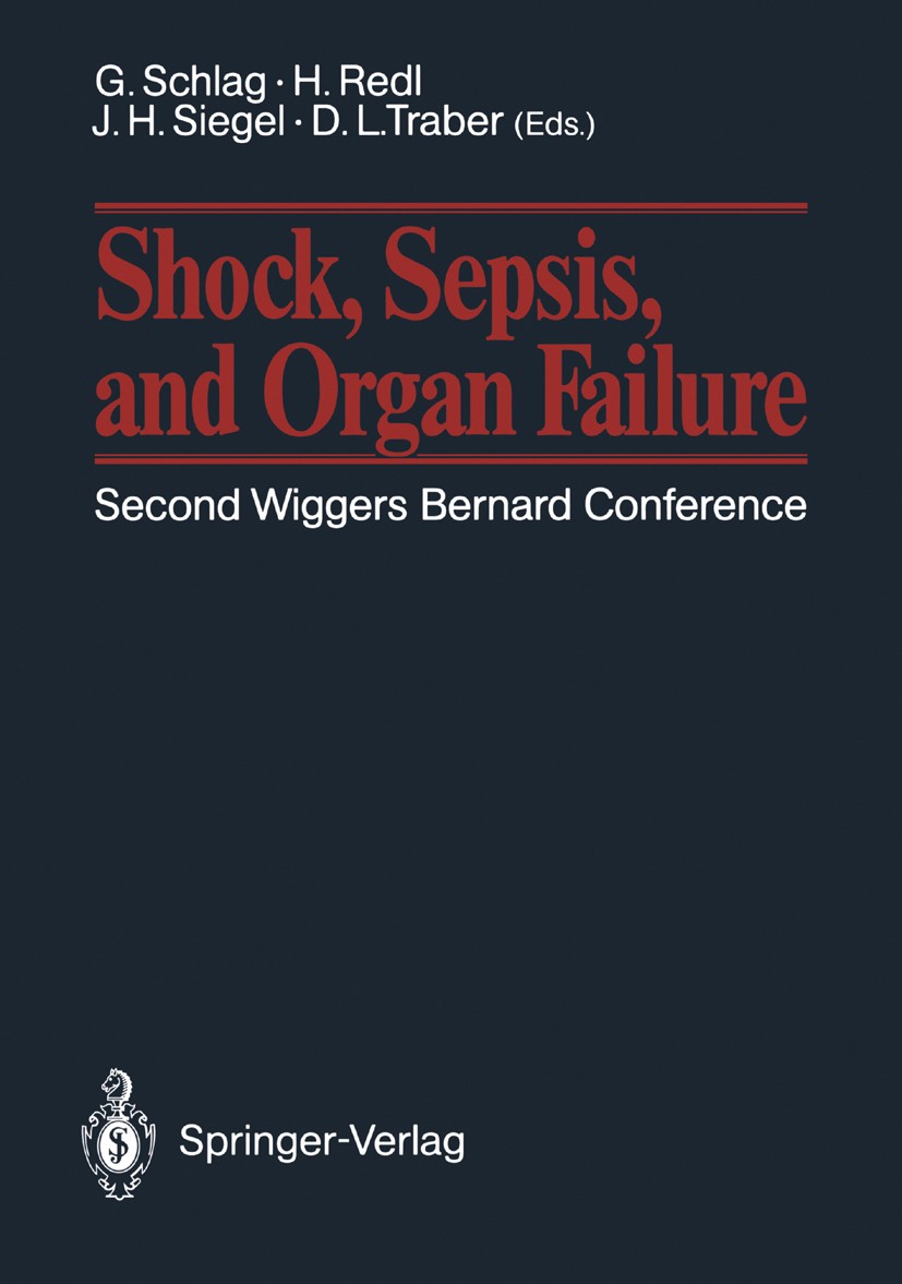Titlebook: Shock, Sepsis, and Organ Failure; Second Wiggers Berna Günther Schlag,Heinz Redl,Daniel L. Traber Conference proceedings 1991 Springer-Verl Titlebook: Shock, Sepsis, and Organ Failure; Second Wiggers Berna Günther Schlag,Heinz Redl,Daniel L. Traber Conference proceedings 1991 Springer-Verl