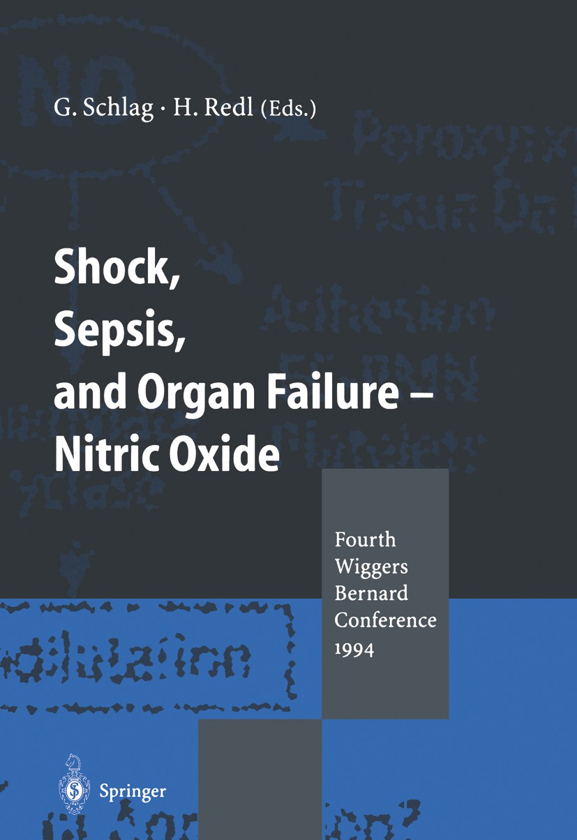 Titlebook: Shock, Sepsis, and Organ Failure — Nitric Oxide; Fourth Wiggers Berna Günther Schlag,Heinz Redl Conference proceedings 1995 Springer-Verlag Titlebook: Shock, Sepsis, and Organ Failure — Nitric Oxide; Fourth Wiggers Berna Günther Schlag,Heinz Redl Conference proceedings 1995 Springer-Verlag