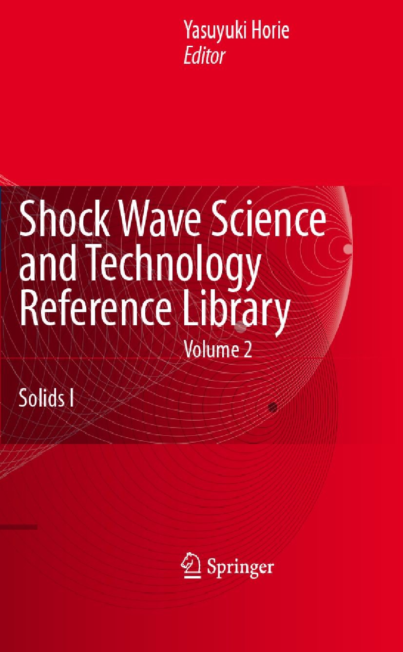 Titlebook: Shock Wave Science and Technology Reference Library, Vol. 2; Solids I Yasuyuki Horie Book 2007 Springer-Verlag Berlin Heidelberg 2007 dynam Titlebook: Shock Wave Science and Technology Reference Library, Vol. 2; Solids I Yasuyuki Horie Book 2007 Springer-Verlag Berlin Heidelberg 2007 dynam