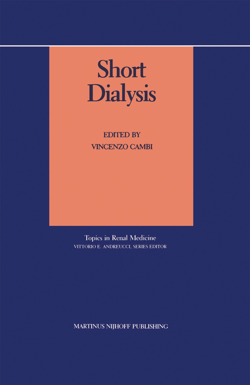 Titlebook: Short Dialysis; Vincenzo Cambi (Professor of Nephrology) Book 1987 Martinus Nijhoff Publishing, Boston 1987 dialysis.health.hemodialysis.h Titlebook: Short Dialysis; Vincenzo Cambi (Professor of Nephrology) Book 1987 Martinus Nijhoff Publishing, Boston 1987 dialysis.health.hemodialysis.h