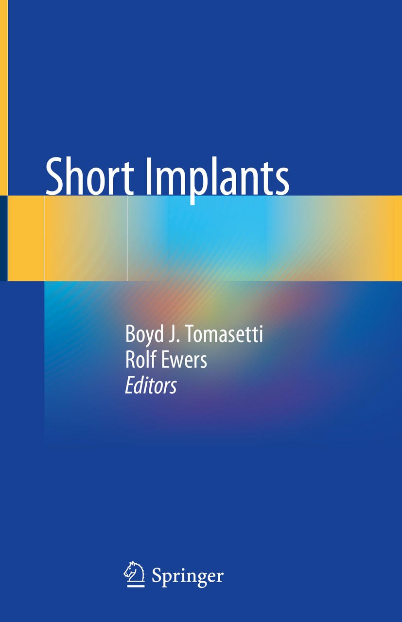 Titlebook: Short Implants; Boyd J. Tomasetti,Rolf Ewers Book 2020 Springer Nature Switzerland AG 2020 Ultra-short dental implants.Short dental implan Titlebook: Short Implants; Boyd J. Tomasetti,Rolf Ewers Book 2020 Springer Nature Switzerland AG 2020 Ultra-short dental implants.Short dental implan