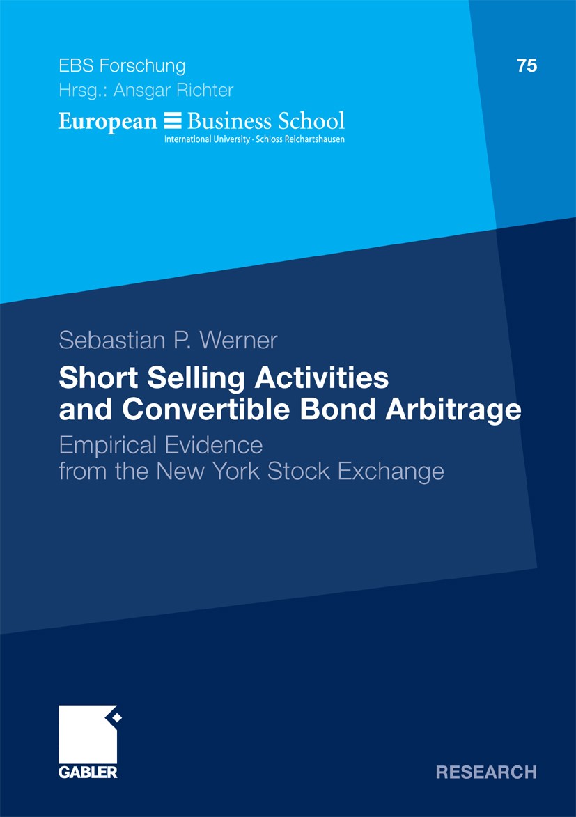 Titlebook: Short Selling Activities and Convertible Bond Arbitrage; Empirical Evidence f Sebastian P. Werner Book 2010 Gabler Verlag | Springer Fachme Titlebook: Short Selling Activities and Convertible Bond Arbitrage; Empirical Evidence f Sebastian P. Werner Book 2010 Gabler Verlag | Springer Fachme