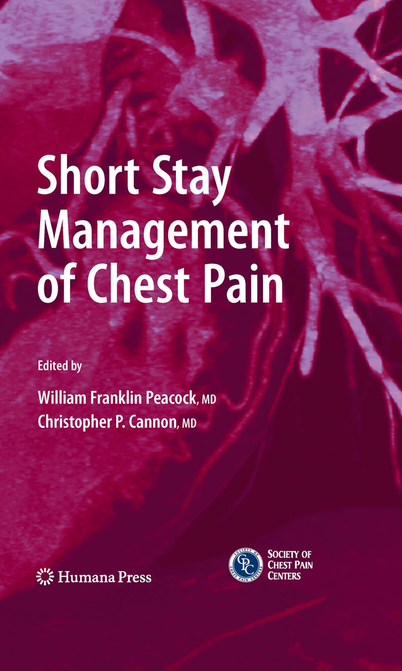 Titlebook: Short Stay Management of Chest Pain; Christopher P. Cannon,William Franklin Peacock Book 20091st edition Humana Press 2009 Acute Coronary Titlebook: Short Stay Management of Chest Pain; Christopher P. Cannon,William Franklin Peacock Book 20091st edition Humana Press 2009 Acute Coronary