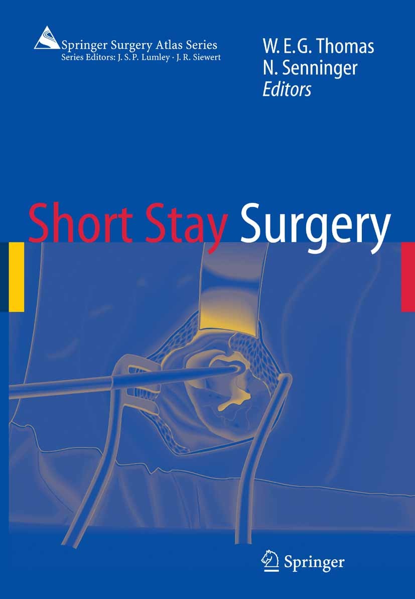 Titlebook: Short Stay Surgery; William E. G. Thomas (Consultant Surgeon),Norbert Book 2008 Springer-Verlag Berlin Heidelberg 2008 Ambulatory.Day Cas Titlebook: Short Stay Surgery; William E. G. Thomas (Consultant Surgeon),Norbert Book 2008 Springer-Verlag Berlin Heidelberg 2008 Ambulatory.Day Cas