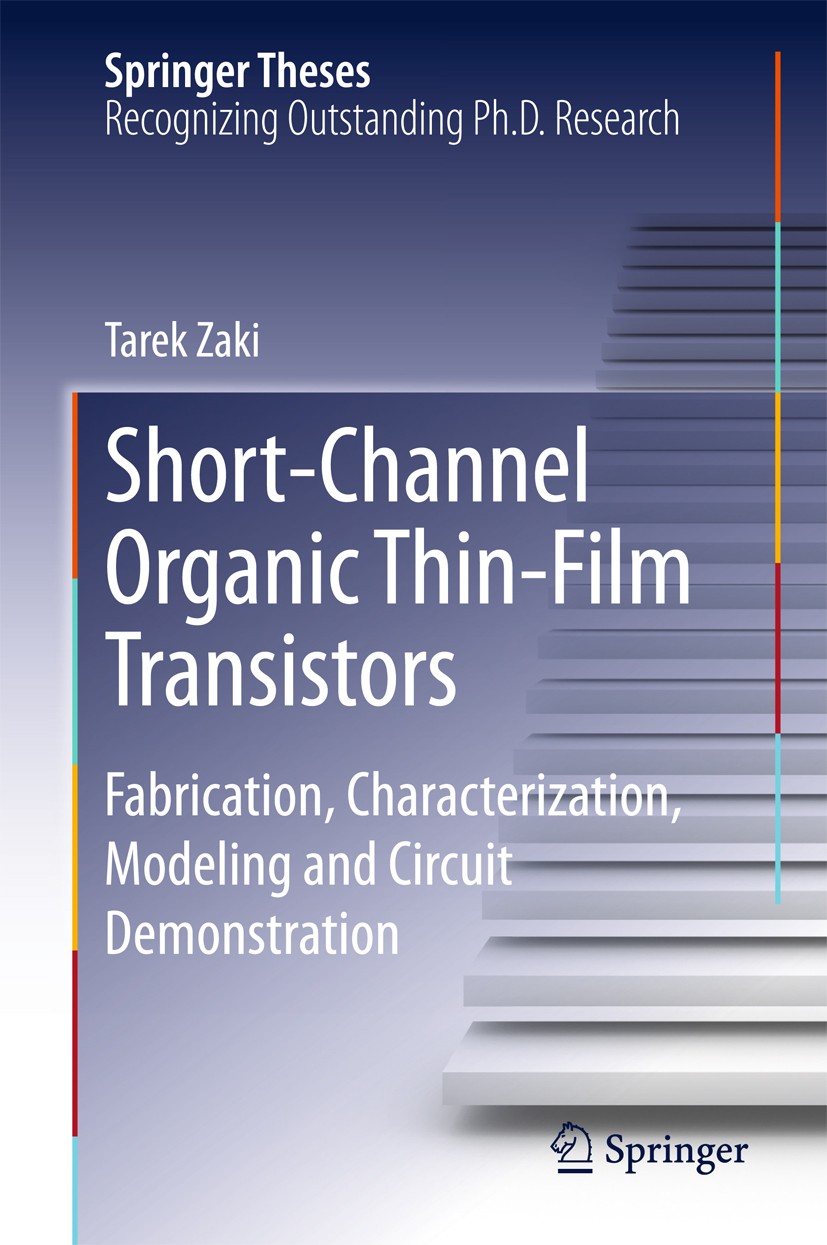 Titlebook: Short-Channel Organic Thin-Film Transistors; Fabrication, Charact Tarek Zaki Book 2015 Springer International Publishing Switzerland 2015 C Titlebook: Short-Channel Organic Thin-Film Transistors; Fabrication, Charact Tarek Zaki Book 2015 Springer International Publishing Switzerland 2015 C