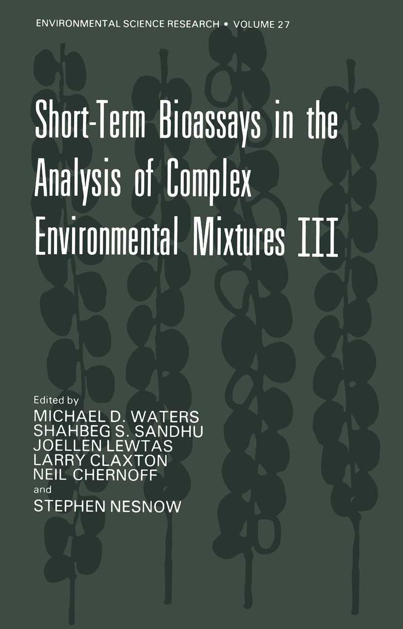 Titlebook: Short-Term Bioassays in the Analysis of Complex Environmental Mixtures III; Michael D. Waters,Shahbeg S. Sandhu,Stephen Nesnow Book 1983 P Titlebook: Short-Term Bioassays in the Analysis of Complex Environmental Mixtures III; Michael D. Waters,Shahbeg S. Sandhu,Stephen Nesnow Book 1983 P