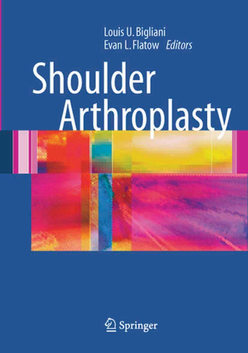Titlebook: Shoulder Arthroplasty; Louis U. Bigliani (Frank E. Stinchfield Professor Book 2005 Springer-Verlag New York 2005 arthroplasty.complicatio Titlebook: Shoulder Arthroplasty; Louis U. Bigliani (Frank E. Stinchfield Professor Book 2005 Springer-Verlag New York 2005 arthroplasty.complicatio