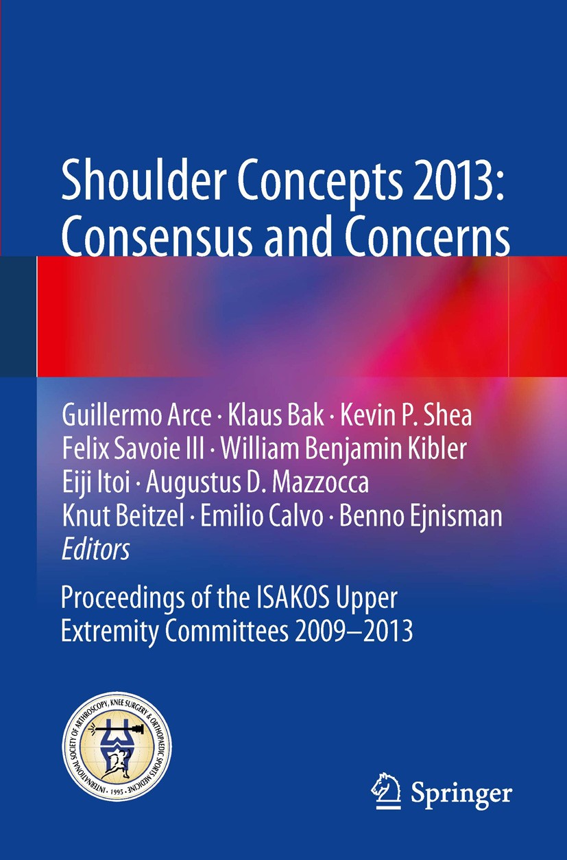 Titlebook: Shoulder Concepts 2013: Consensus and Concerns; Proceedings of the I Guillermo Arce,Klaus Bak,Benno Ejnisman Conference proceedings 2013 Sp Titlebook: Shoulder Concepts 2013: Consensus and Concerns; Proceedings of the I Guillermo Arce,Klaus Bak,Benno Ejnisman Conference proceedings 2013 Sp