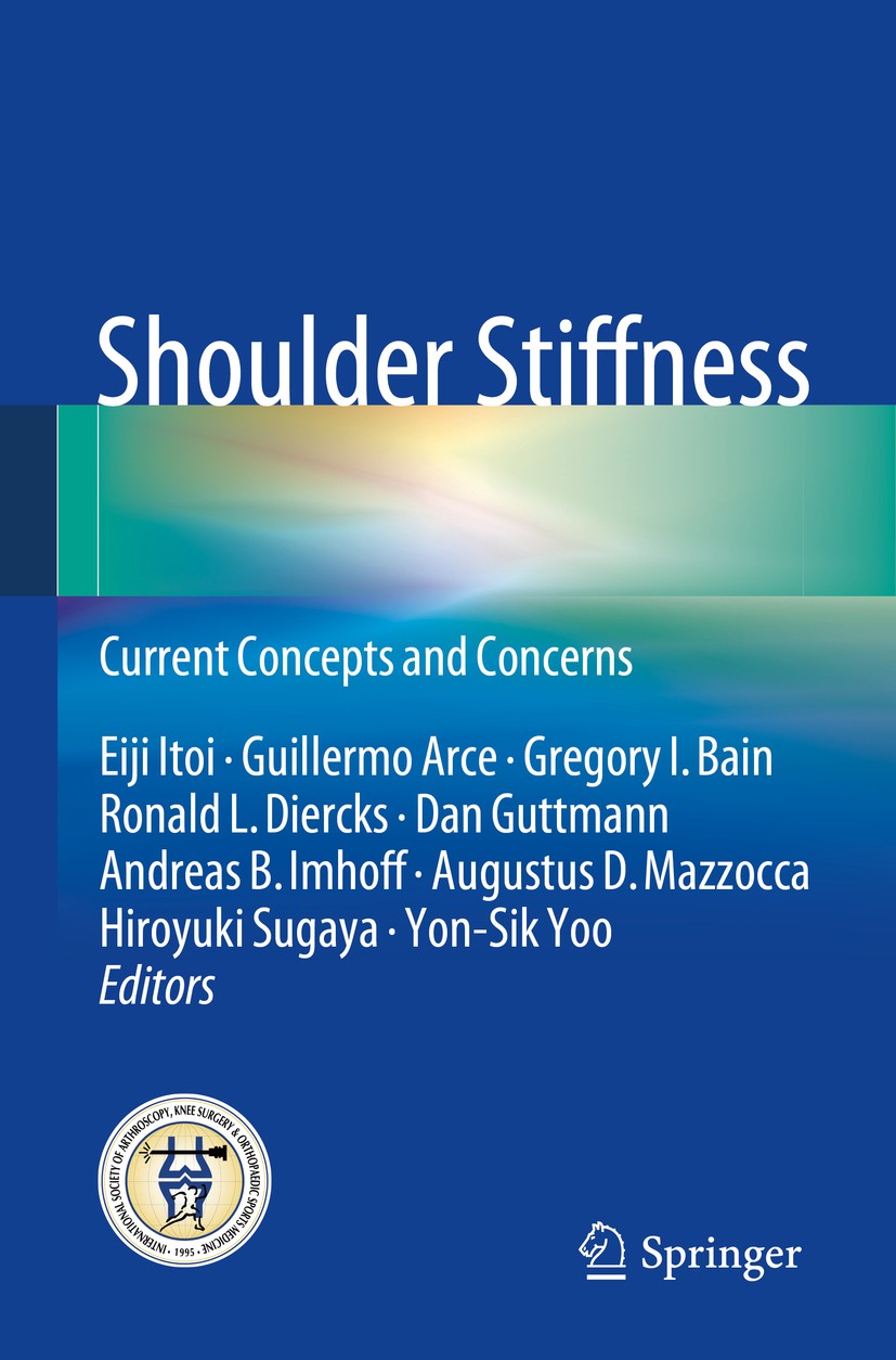 Titlebook: Shoulder Stiffness; Current Concepts and Eiji Itoi,Guillermo Arce,Yon-Sik Yoo Book 2015 Springer-Verlag GmbH Germany, part of Springer Natu Titlebook: Shoulder Stiffness; Current Concepts and Eiji Itoi,Guillermo Arce,Yon-Sik Yoo Book 2015 Springer-Verlag GmbH Germany, part of Springer Natu