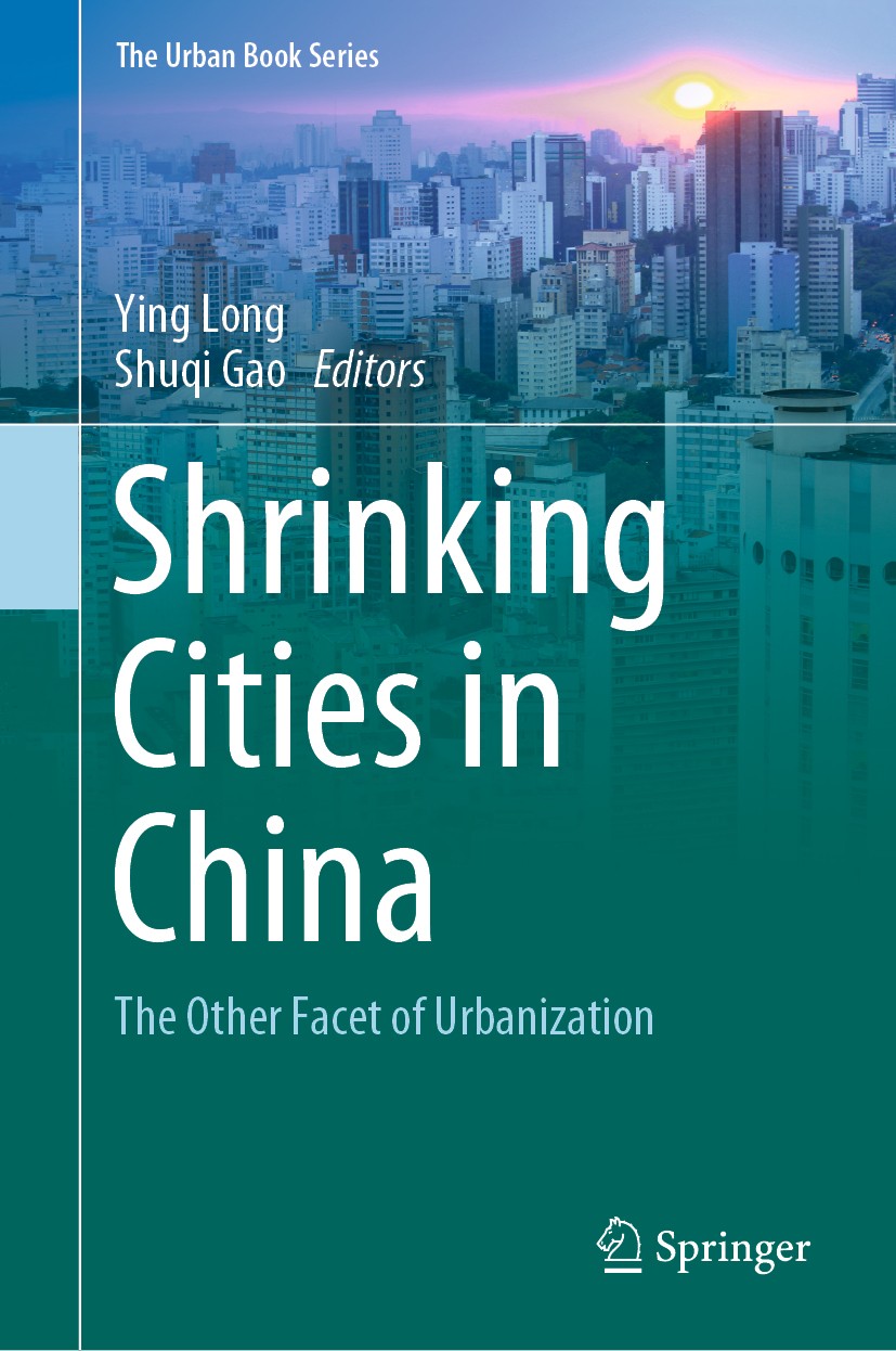 Titlebook: Shrinking Cities in China; The Other Facet of U Ying Long,Shuqi Gao Book 2019 Springer Nature Singapore Pte Ltd. 2019 Urban shrinkage.Urban Titlebook: Shrinking Cities in China; The Other Facet of U Ying Long,Shuqi Gao Book 2019 Springer Nature Singapore Pte Ltd. 2019 Urban shrinkage.Urban