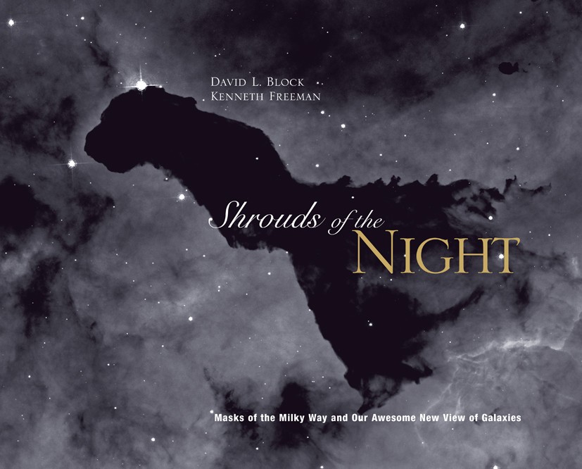 Titlebook: Shrouds of the Night; Masks of the Milky W David L. Block,Kenneth C. Freeman Book 2008Latest edition Springer-Verlag New York 2008 Barnard Titlebook: Shrouds of the Night; Masks of the Milky W David L. Block,Kenneth C. Freeman Book 2008Latest edition Springer-Verlag New York 2008 Barnard