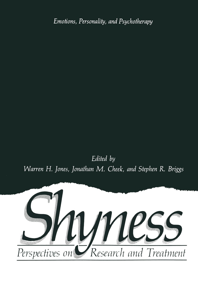 Titlebook: Shyness; Perspectives on Rese Warren H. Jones,Jonathan M. Cheek,Stephen R. Brigg Book 1986 Springer Science+Business Media New York 1986 Em Titlebook: Shyness; Perspectives on Rese Warren H. Jones,Jonathan M. Cheek,Stephen R. Brigg Book 1986 Springer Science+Business Media New York 1986 Em