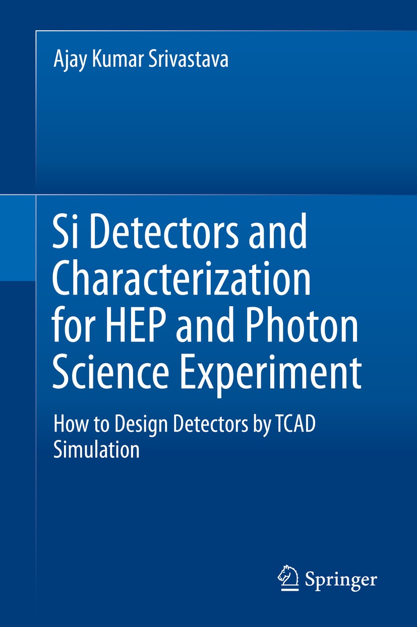 Titlebook: Si Detectors and Characterization for HEP and Photon Science Experiment; How to Design Detect Ajay Kumar Srivastava Book 2019 Springer Natu Titlebook: Si Detectors and Characterization for HEP and Photon Science Experiment; How to Design Detect Ajay Kumar Srivastava Book 2019 Springer Natu