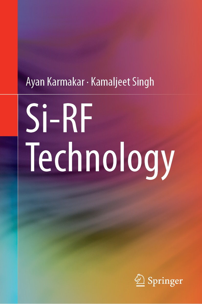Titlebook: Si-RF Technology; Ayan Karmakar,Kamaljeet Singh Book 2019 Springer Nature Singapore Pte Ltd. 2019 Silicon Radio Frequency.Micromachining.P Titlebook: Si-RF Technology; Ayan Karmakar,Kamaljeet Singh Book 2019 Springer Nature Singapore Pte Ltd. 2019 Silicon Radio Frequency.Micromachining.P