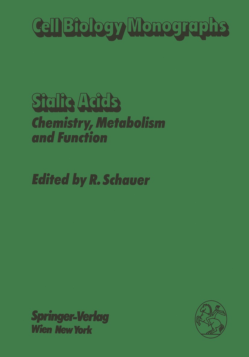 Titlebook: Sialic Acids; Chemistry, Metabolis Roland Schauer Book 1982 Springer-Verlag/Wien 1982 Acids.Sialinsäuren Titlebook: Sialic Acids; Chemistry, Metabolis Roland Schauer Book 1982 Springer-Verlag/Wien 1982 Acids.Sialinsäuren