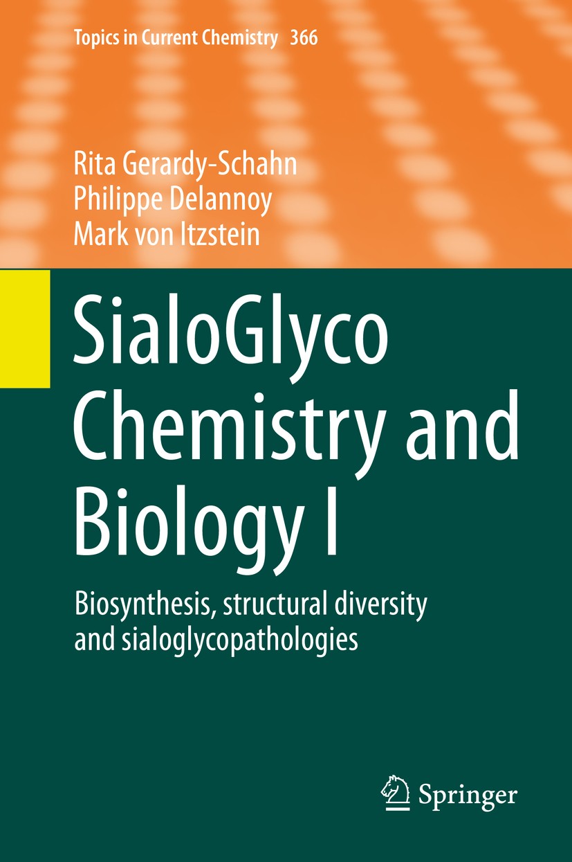 Titlebook: SialoGlyco Chemistry and Biology I; Biosynthesis, struct Rita Gerardy-Schahn,Philippe Delannoy,Mark von Itz Book 2015 Springer Internationa Titlebook: SialoGlyco Chemistry and Biology I; Biosynthesis, struct Rita Gerardy-Schahn,Philippe Delannoy,Mark von Itz Book 2015 Springer Internationa
