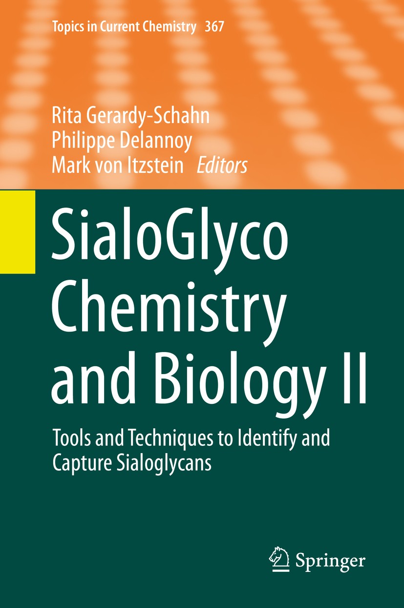 Titlebook: SialoGlyco Chemistry and Biology II; Tools and Techniques Rita Gerardy-Schahn,Philippe Delannoy,Mark von Itz Book 2015 Springer Internation Titlebook: SialoGlyco Chemistry and Biology II; Tools and Techniques Rita Gerardy-Schahn,Philippe Delannoy,Mark von Itz Book 2015 Springer Internation