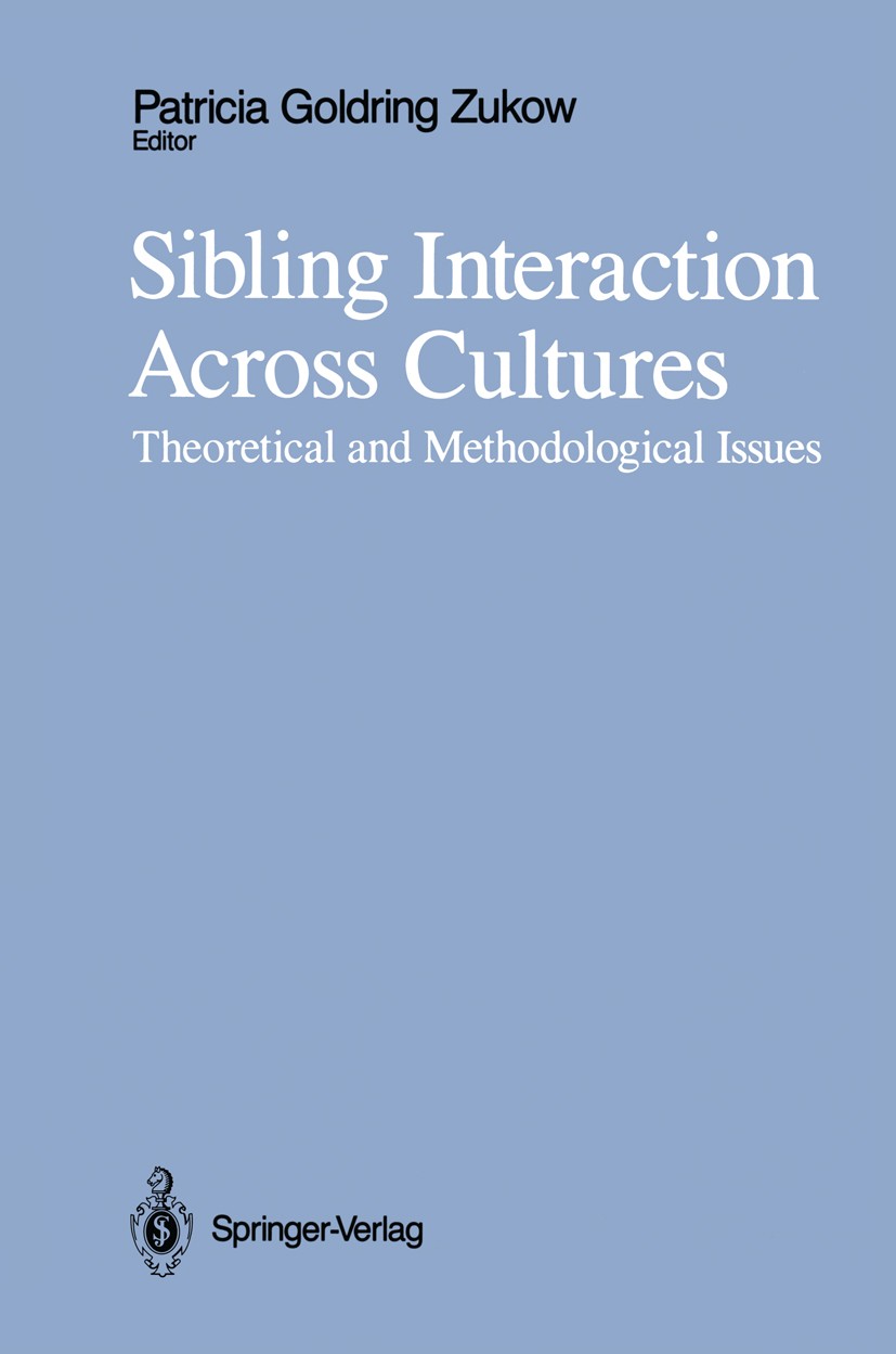 Titlebook: Sibling Interaction Across Cultures; Theoretical and Meth Patricia Goldring Zukow Book 1989 Springer-Verlag New York Inc. 1989 Affect.ETA.c Titlebook: Sibling Interaction Across Cultures; Theoretical and Meth Patricia Goldring Zukow Book 1989 Springer-Verlag New York Inc. 1989 Affect.ETA.c