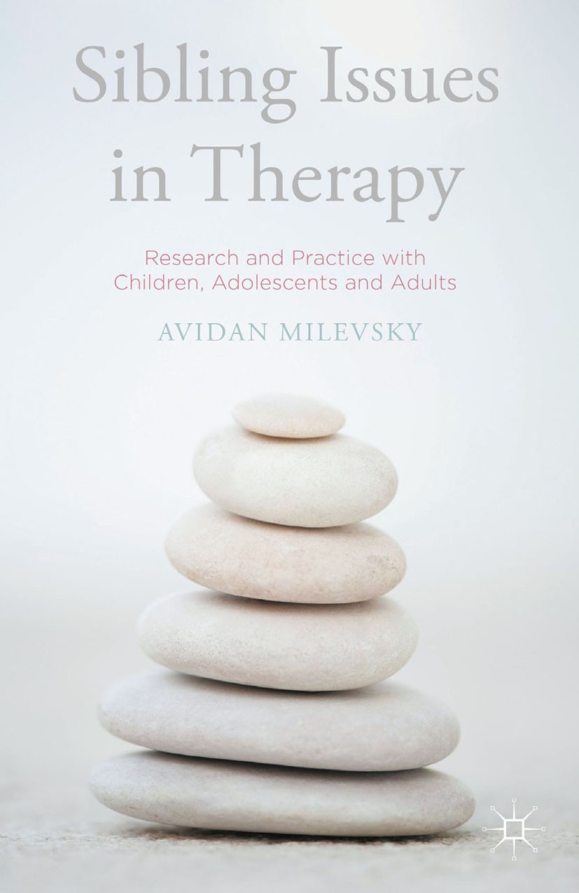 Titlebook: Sibling Issues in Therapy; Research and Practic Avidan Milevsky Book 2016 The Editor(s) (if applicable) and The Author(s) 2016 Siblings.sib Titlebook: Sibling Issues in Therapy; Research and Practic Avidan Milevsky Book 2016 The Editor(s) (if applicable) and The Author(s) 2016 Siblings.sib