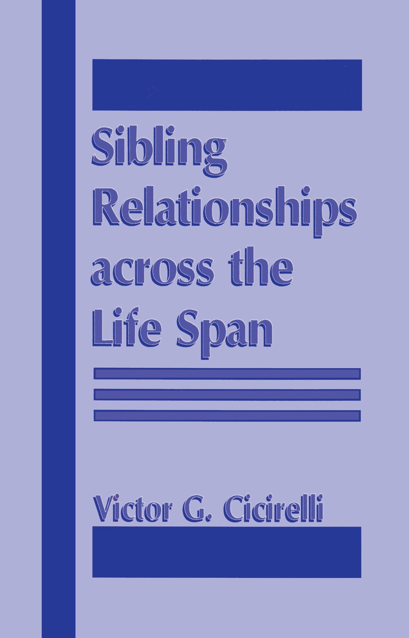 Titlebook: Sibling Relationships Across the Life Span; Victor G. Cicirelli Book 1995 Springer Science+Business Media New York 1995 Aggression.childho Titlebook: Sibling Relationships Across the Life Span; Victor G. Cicirelli Book 1995 Springer Science+Business Media New York 1995 Aggression.childho