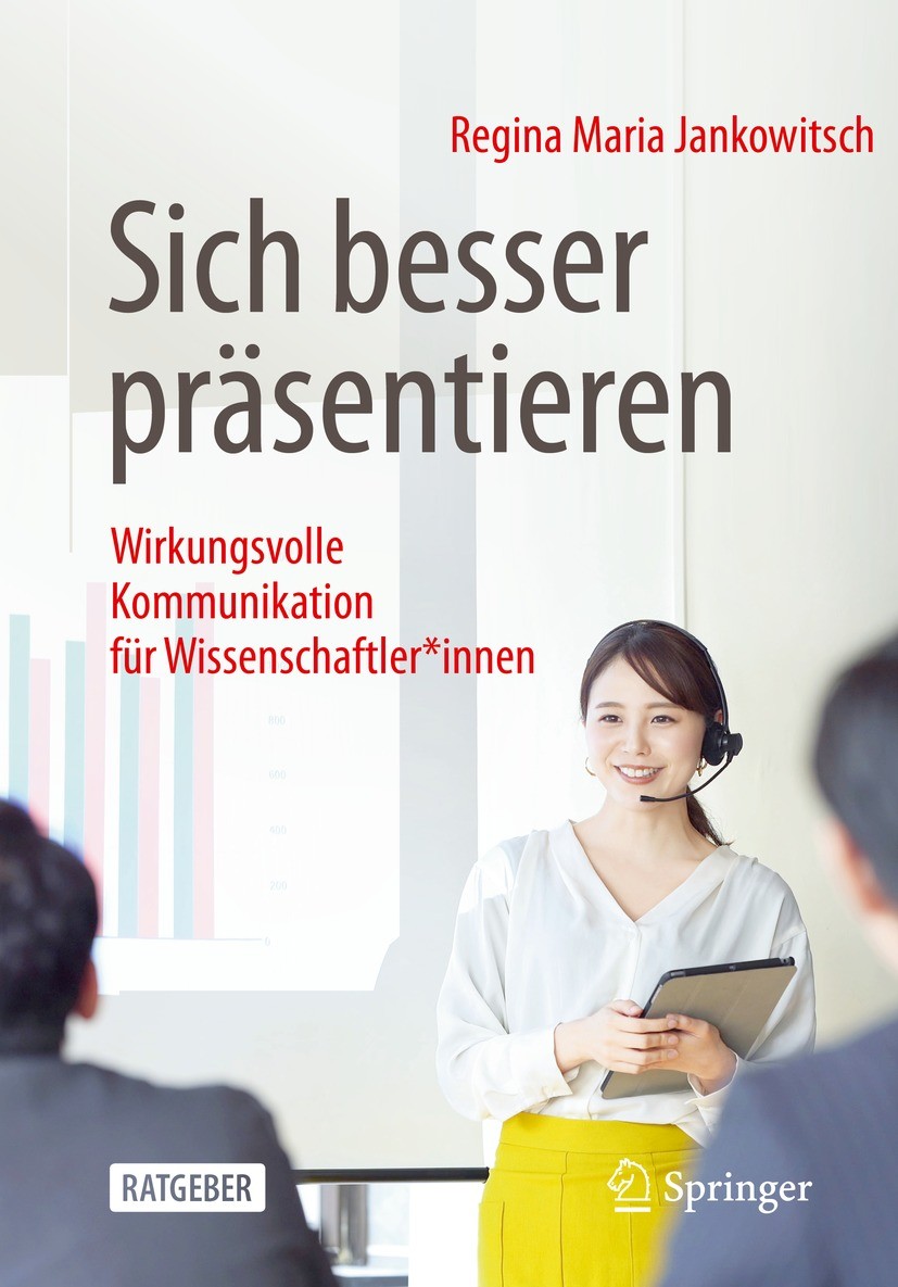Titlebook: Sich besser präsentieren; Wirkungsvolle Kommun Regina Maria Jankowitsch Book 2021 Der/die Herausgeber bzw. der/die Autor(en), exklusiv lize Titlebook: Sich besser präsentieren; Wirkungsvolle Kommun Regina Maria Jankowitsch Book 2021 Der/die Herausgeber bzw. der/die Autor(en), exklusiv lize