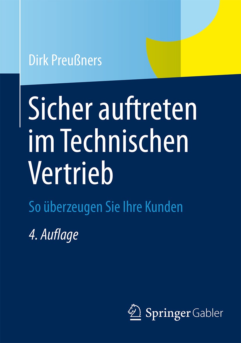 Titlebook: Sicher auftreten im Technischen Vertrieb; So überzeugen Sie Ih Dirk Preußners Book 20144th edition Springer Fachmedien Wiesbaden 2014 Inves Titlebook: Sicher auftreten im Technischen Vertrieb; So überzeugen Sie Ih Dirk Preußners Book 20144th edition Springer Fachmedien Wiesbaden 2014 Inves