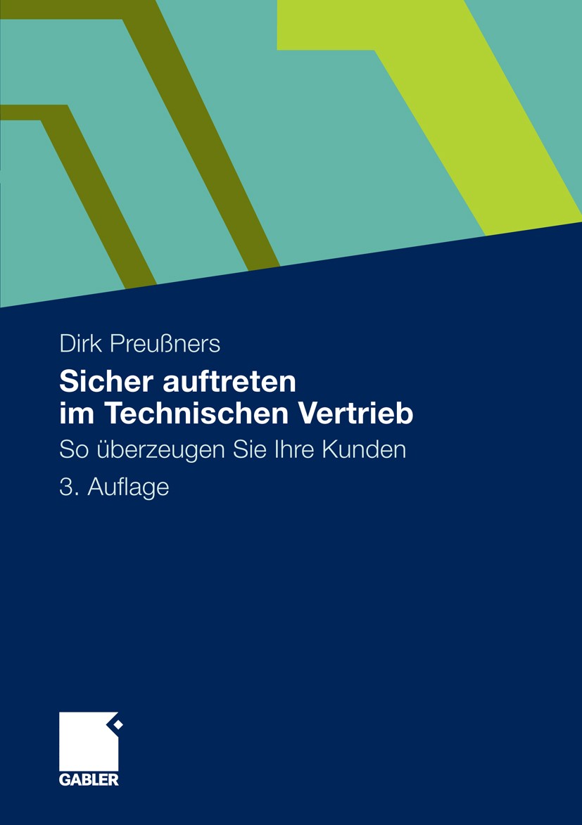 Titlebook: Sicher auftreten im Technischen Vertrieb; So überzeugen Sie Ih Dirk Preußners Book 20123rd edition Gabler Verlag | Springer Fachmedien Wies Titlebook: Sicher auftreten im Technischen Vertrieb; So überzeugen Sie Ih Dirk Preußners Book 20123rd edition Gabler Verlag | Springer Fachmedien Wies