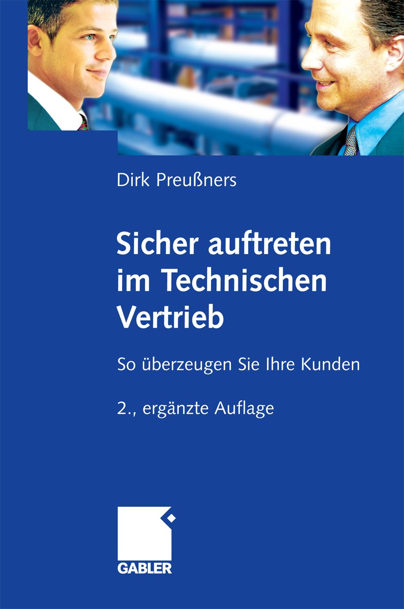 Titlebook: Sicher auftreten im Technischen Vertrieb; So überzeugen Sie Ih Dirk Preußners Book 20092nd edition Gabler Verlag | Springer Fachmedien Wies Titlebook: Sicher auftreten im Technischen Vertrieb; So überzeugen Sie Ih Dirk Preußners Book 20092nd edition Gabler Verlag | Springer Fachmedien Wies