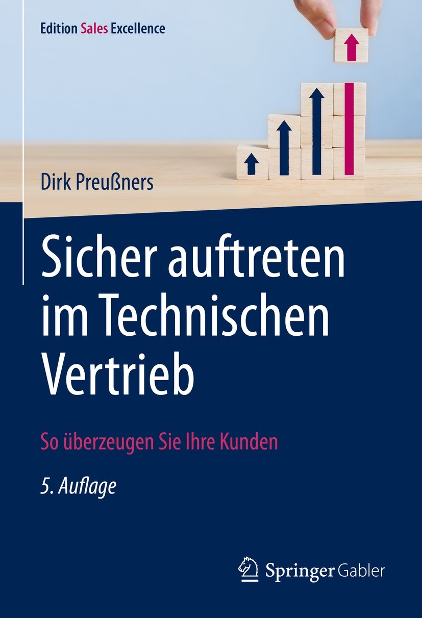 Titlebook: Sicher auftreten im Technischen Vertrieb; So überzeugen Sie Ih Dirk Preußners Book 2021Latest edition Der/die Herausgeber bzw. der/die Auto Titlebook: Sicher auftreten im Technischen Vertrieb; So überzeugen Sie Ih Dirk Preußners Book 2021Latest edition Der/die Herausgeber bzw. der/die Auto