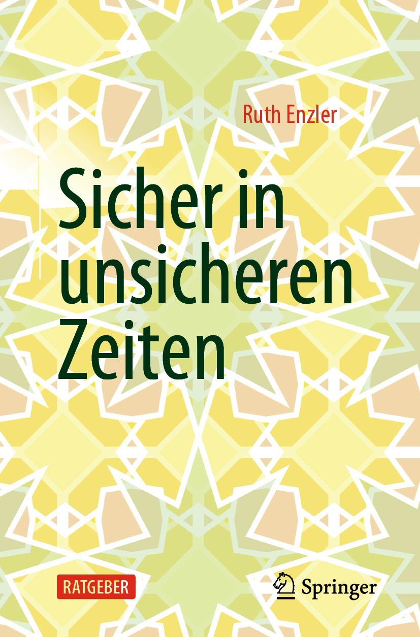Titlebook: Sicher in unsicheren Zeiten; Ruth Enzler Book 2022 Der/die Herausgeber bzw. der/die Autor(en), exklusiv lizenziert an Springer-Verlag GmbH Titlebook: Sicher in unsicheren Zeiten; Ruth Enzler Book 2022 Der/die Herausgeber bzw. der/die Autor(en), exklusiv lizenziert an Springer-Verlag GmbH