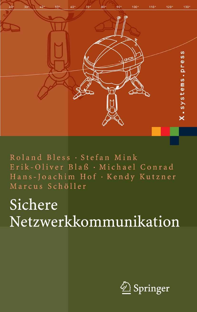 Titlebook: Sichere Netzwerkkommunikation; Grundlagen, Protokol Roland Bless,Stefan Mink,Marcus Schöller Book 2005 Springer-Verlag Berlin Heidelberg 20 Titlebook: Sichere Netzwerkkommunikation; Grundlagen, Protokol Roland Bless,Stefan Mink,Marcus Schöller Book 2005 Springer-Verlag Berlin Heidelberg 20