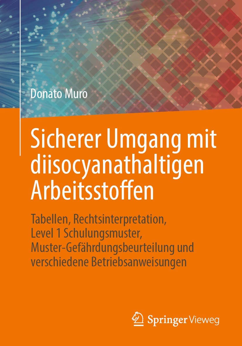 Titlebook: Sicherer Umgang mit diisocyanathaltigen Arbeitsstoffen; Tabellen, Rechtsinte Donato Muro Book 2024 Der/die Herausgeber bzw. der/die Autor(e Titlebook: Sicherer Umgang mit diisocyanathaltigen Arbeitsstoffen; Tabellen, Rechtsinte Donato Muro Book 2024 Der/die Herausgeber bzw. der/die Autor(e