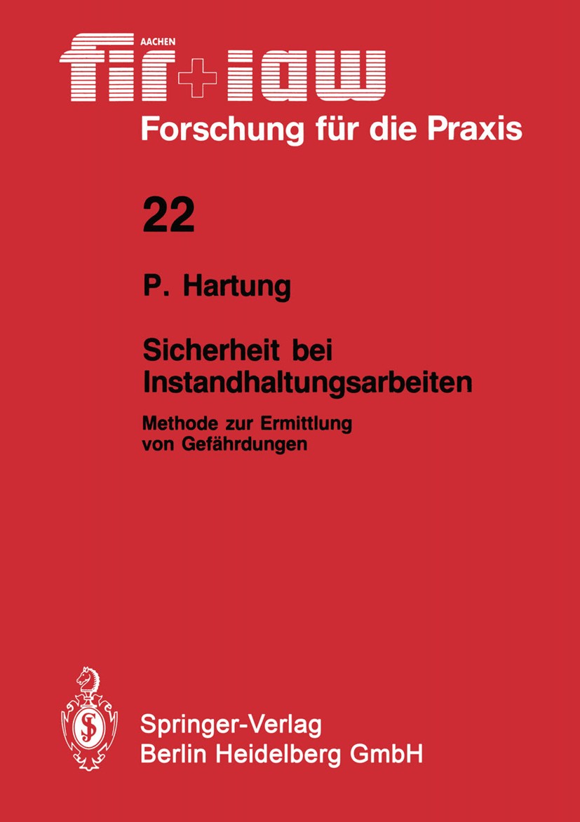 Titlebook: Sicherheit bei Instandhaltungsarbeiten; Methode zur Ermittlu Peter Hartung Book 1989 Springer Verlag, Berlin, Heidelberg 1989 Arbeit.Entwic Titlebook: Sicherheit bei Instandhaltungsarbeiten; Methode zur Ermittlu Peter Hartung Book 1989 Springer Verlag, Berlin, Heidelberg 1989 Arbeit.Entwic